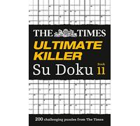 The Times Ultimate Killer Su Doku Book 11: 200 challenging puzzles from The Times