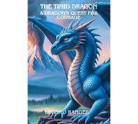 The Timid Dragon: A Dragon's Quest For Courage