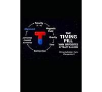 The Timing Pill: Why Opposites Attract & Align: 1