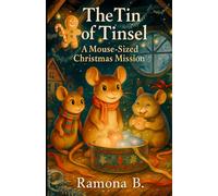 The Tin of Tinsel - A Mouse-Sized Christmas Mission: Cozy Christmas Bedtime Story of Enchanted Ornaments