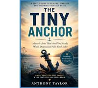 The Tiny Anchor: Micro-Habits That Hold You Steady When Depression Pulls You Under