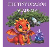 The Tiny Dragon Academy: An Interactive Dragon Story and Colouring Activity Book for Brave Little Readers