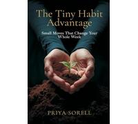 The Tiny Habit Advantage: Small Moves That Change Your Whole Week
