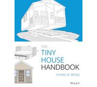 Charlie Wing The Tiny House Handbook (Tascabile)