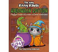 The Tiny Kitty Kawaii: Halloween Edition: Cute Halloween Kitty Coloring Book - A Kawaii Collection of Spooky Cats, Pumpkins, and Haunted Fun for Stress Relief and Relaxation for all ages