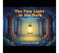 The tiny light in the dark: A lantern teaches kindness in scary moments
