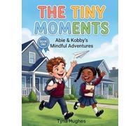 The Tiny Moments - Abie & Kobby's Mindful Adventures