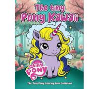 The Tiny Pony Kawaii: A Cute Pony Coloring Book for Kids Ages 4-8 | 60 Kawaii Horse & Unicorn Designs for Creativity, Fun, and Imagination