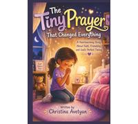 The Tiny Prayer That Changed Everything: A Heartwarming Story About Faith, Friendship, and God's Perfect Timing