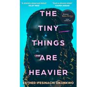 The Tiny Things Are Heavier: Longlisted for the Dylan Thomas Prize 2026