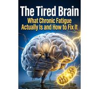 The Tired Brain: What Chronic Fatigue Actually Is and How to Fix It