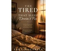 The Tired That Sleep Doesn’t Fix: A 40-Day Devotional for the Weary, Burnt Out, and Running on Empty