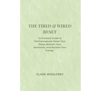 The Tired & Wired Reset: A Practical Guide to Reclaiming Your Energy