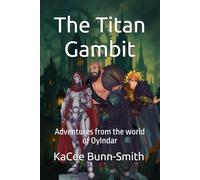 The Titan Gambit: Adventures from the world of Oylndar