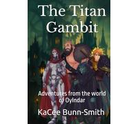 The Titan Gambit: Adventures from the world of Oylndar