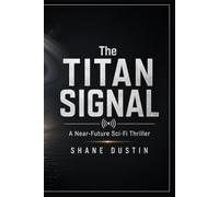 The Titan Signal: A Near-Future Sci-Fi Thriller
