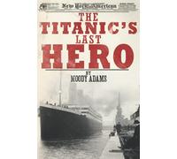 Moody Adams The Titanic's Last Hero (Tascabile)