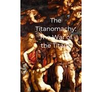 The Titanomachy: The War of the Titans