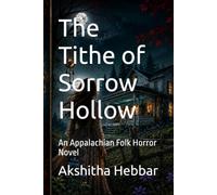 The Tithe of Sorrow Hollow: An Appalachian Folk Horror Novel
