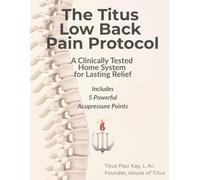 The Titus Low Back Pain Protocol: A Clinically Tested Home System for Lasting Relief