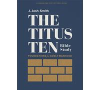 The Titus Ten: Foundations for Godly Manhood