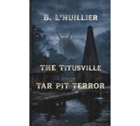 The Titusville Tar PIt Terror: Book 1 of The Marsh Takers Series