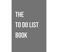 THE TO- DO LIST BOOK: Simple 200 pages To-Do list book