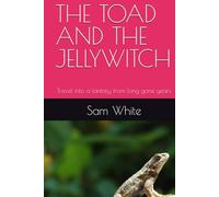 THE TOAD AND THE JELLYWITCH: Travel into a fantasy from long gone years