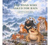 The Toad Who Asked for Rain: A Vietnamese Folktale About Cooperation and Determination