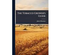 The Tobacco Grower's Guide