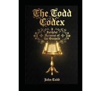 The Todd Codex: A Faithful Account of the Gospels