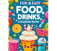The Toddler Fun & Easy Food, Drinks, and Sweets Coloring Book For ages 1-5 years