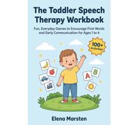 The Toddler Speech Therapy Workbook: Fun, Everyday Games to Encourage First Words and Early Communication for Ages 1 to 4.