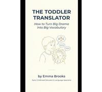 The Toddler Translator: How to Turn Big Drama into Big Vocabulary