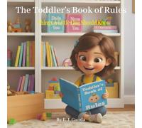 The Toddler's Book of Rules: Things A Little One Should Know