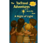 The ToeTravel Adventures and the Not So Silly Stone: A Night of Light