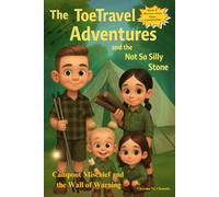 The ToeTravel Adventures and the Not So Silly Stone: Campout Mischief and the Wall of Warning