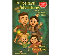 The ToeTravel Adventures and the Not So Silly Stone: Ears Open, Hearts Ready