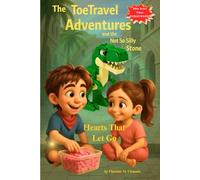 The ToeTravel Adventures and the Not So Silly Stone: Hearts That Let Go