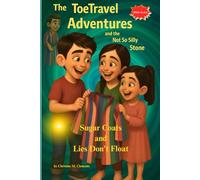 The ToeTravel Adventures and the Not So Silly Stone: Sugar Coats and Lies Don't Float