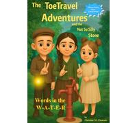 The ToeTravel Adventures and the Not So Silly Stone: Words in the W-A-T-E-R