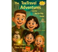 The ToeTravel Adventures and the Not So Silly Stone: Worth - More Than Money