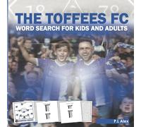 The Toffees FC Word Search For Kids And Adults: A Word Search Book For The Toffees Team Fans, Football Word Search Puzzle Book For Kids And Adults ... Team Squads, The Last 10 Years Of Squads