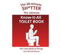 The Toilet Book of Things You Should Know: Quick lessons, random knowledge, and simple explanations for curious minds.