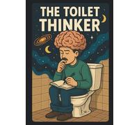 The Toilet Thinker: Ein absurdes Klo-Buch für geniale Gedanken, dumme Ideen und stille Erkenntnisse.