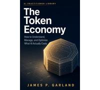 The Token Economy: How to Understand, Manage, and Optimize What AI Actually Costs