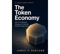 The Token Economy: How to Understand, Manage, and Optimize What AI Actually Costs