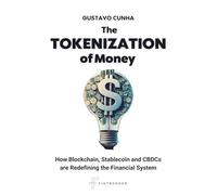 The Tokenization of Money: How Blockchain, Stablecoin and CBDCs are Redefining the Financial System