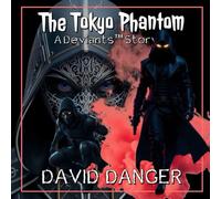 The Tokyo Phantom: A Deviants™ Story