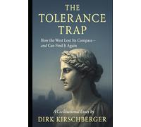 The Tolerance Trap: How the West Lost Its Convictions - and the Courage to Defend Them